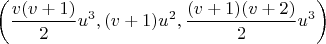 $$ \left( \frac{v(v+1)}{2}u^3, (v+1)u^2, \frac{(v+1)(v+2)}{2}u^3 \right) $$