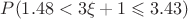 $P(1.48<3\xi+1\leqslant 3.43)$