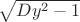 $\sqrt{Dy^2-1}$