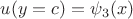 $u(y=c)=\psi_3(x)$