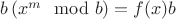 $b\left(x^m\mod b\right)=f(x)b$
