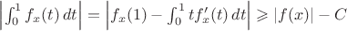 $\left| \int_0^1 f_x(t)\,dt \right| = \left| f_x(1) - \int_0^1 t f_x'(t)\,dt \right| \geqslant
\lvert f(x) \rvert - C$