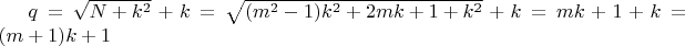 $q=\sqrt{N+k^2}+k=\sqrt{(m^2-1)k^2+2mk+1+k^2}+k=mk+1+k=(m+1)k+1$