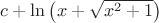 $c+\ln\left(x+\sqrt{x^2+1}\right)$