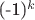 (-1)^{k}