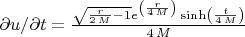 $\partial u/\partial t=\frac{\sqrt{\frac{r}{2 \, M} - 1} e^{\left(\frac{r}{4 \, M}\right)} \sinh\left(\frac{t}{4 \, M}\right)}{4 \, M}$