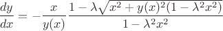 $\dfrac{dy}{dx} = -\dfrac{x}{y(x)} \dfrac{1- \lambda \sqrt{x^2+y(x)^2(1- \lambda^2 x^2)}}{1-\lambda^2 x^2}$