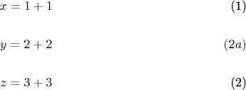 \begin{equation} \label{GrindEQ__1_}
x = 1+1
\end{equation}

$$y = 2+2 \eqno (2a)$$

\begin{equation} \label{GrindEQ__3_}
z = 3+3
\end{equation}