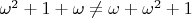 $\omega^2+1+ \omega \neq \omega+\omega^2+1$