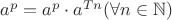 $a^p=a^p\cdot a^{Tn}(\forall n \in \mathbb{N})$