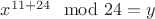 $x^{11+24} \mod 24 = y$
