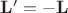 $\mathbf{L'} = -\mathbf{L}$