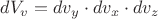 $dV_v=dv_y\cdot dv_x\cdot dv_z$