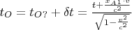 $t_O=t_O_?+\delta t=\frac{t+\frac{x_A_1\cdot v}{c^2}}{\sqrt{1-\frac{v^2}{c^2}}}$