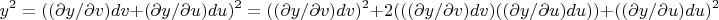 $$y^2 = (( \partial y/ \partial v)dv+(\partial y/ \partial u)du)^2 = (( \partial y/ \partial v)dv)^2+ 2(((\partial y/ \partial v)dv)((\partial y/ \partial u)du))+(( \partial y/ \partial u)du)^2$$