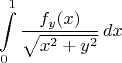 $$\int\limits_0^1 \frac{f_y(x)}{\sqrt{x^2+y^2}}\, dx$$