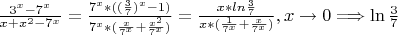 ${\frac{3^x-7^x}{x+x^2-7^x}}={\frac{7^x*((\frac{3}{7})^x-1)}{7^x*(\frac{x}{7^x}+\frac{x^2}{7^x})}}={\frac{x*ln\frac{3}{7}}{x*(\frac{1}{7^x}+\frac{x}{7^x})},  x\to 0 \Longrightarrow \ln\frac{3}{7}$