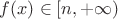 $f(\mbf{x})\in[n,+\infty)$