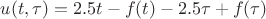 $u(t,\tau)=2.5t-f(t)-2.5\tau +f(\tau)$