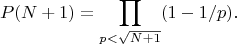 $$P(N+1)=\prod_{p<\sqrt{N+1}}(1-1/p).$$