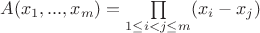 $A(x_1,...,x_m)=\prod\limits_{1\le i <j \le m}(x_i-x_j)$
