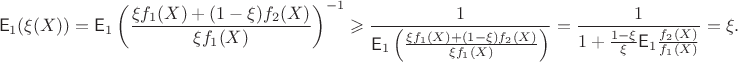 $$\mathsf E_1(\xi(X)) = \mathsf E_1\left(\frac{\xi f_1(X)+(1-\xi)f_2(X)}{\xi f_1(X)}\right)^{-1} \geqslant \frac{1}{\mathsf E_1\left(\frac{\xi f_1(X)+(1-\xi)f_2(X)}{\xi f_1(X)}\right)} = \frac{1}{1+\frac{1-\xi}{\xi}\mathsf E_1\frac{f_2(X)}{f_1(X)}} = \xi.$$