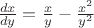 $\frac{dx}{dy}=\frac{x}{y}-\frac{x^2}{y^2}$