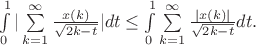 $\int\limits_{0 }^1 |\sum\limits_{k=1}^{\infty} \frac{x(k)}{\sqrt{2k-t}}|dt \le \int\limits_{0 }^1 \sum\limits_{k=1}^{\infty} \frac{|x(k)|}{\sqrt{2k-t}}dt.$ $\int\limits_{0 }^1 |\sum\limits_{k=1}^{\infty} \frac{x(k)}{\sqrt{2k-t}}|dt \le \int\limits_{0 }^1 \sum\limits_{k=1}^{\infty} \frac{|x(k)|}{\sqrt{2k-t}}dt.$
