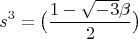 $$s^3=\bigl(\dfrac {1-\sqrt{-3}\beta} 2 \bigr)  $$