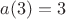 $a(3)=3$