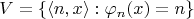 $$
V = \{ \langle n,x \rangle : \varphi_n(x) = n \}
$$
