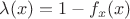 $\lambda(x) = 1-f_x(x)$