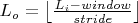 $L_o = \left\lfloor \frac{L_i - window}{stride} \right\rfloor$