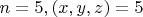 $n=5,(x,y,z)=5$