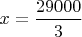$x=\dfrac{29000}{3}$