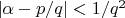 $|\alpha-p/q|<1/q^2$