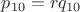 $p_{10}=rq_{10}$