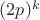 $(2p)$^k