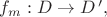 $f_m:D\rightarrow D^{\,\prime},$