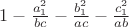 $1-\frac{a_1^2}{bc}-\frac{b_1^2}{ac}-\frac{c_1^2}{ab}$