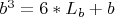 ${b^3=6*L_b+b}$