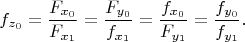 $$f_{z_0}=\dfrac{F_{x_0}}{F_{x_1}}=\dfrac{F_{y_0}}{f_{x_1}}=\dfrac{f_{x_0}}{F_{y_1}}=\dfrac{f_{y_0}}{f_{y_1}}.$$
