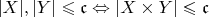 $|X|,|Y| \leqslant \mathfrak{c} \Leftrightarrow |X\times Y|\leqslant \mathfrak{c}$