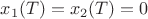 $x_1(T)=x_2(T)=0$
