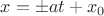 $x=\pm at+x_0$ $x=\pm at+x_0$