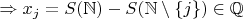 $\Rightarrow x_j = S(\mathbb{N})-S(\mathbb{N}\setminus\{j\})\in\mathbb{Q}$