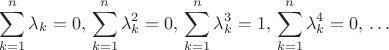 $$
\sum_{k=1}^n \lambda_k = 0, \\
\sum_{k=1}^n \lambda_k^2 = 0, \\
\sum_{k=1}^n \lambda_k^3 = 1, \\
\sum_{k=1}^n \lambda_k^4 = 0, \\
\ldots
$$