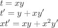 \begin{array}{l}
 t = xy \\ 
 t' = y + xy' \\ 
 xt' = xy + x^2 y' \\ 
 \end{array}