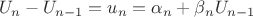 $$U_n - U_{n-1} = u_n = \alpha_n + \beta_n U_{n-1}$$