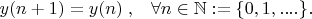$ y(n+1)=y(n) \; ,\; \; \; \forall n \in {\mathbb N}:=\{0,1,....\} . $